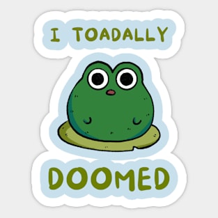 I Toadally Doomed Sticker